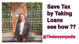 Save Tax by Taking Loans see how #savetax #incometax #lawyer #youtubeshorts #shortvideo #instagram