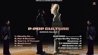 P-Pop Culture Karan Aujla - Official Tracklist | New Punjabi Song 2025 | Karan Aujla New Song Him