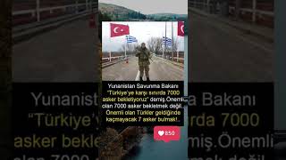 7000 Asker Değil, Kaçmayacak 7 Asker Önemli! #türkiye #greece #shortvideo #music #fyp