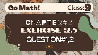 ||Math 9 Class||Unit#2||exercise 2.5||question,1,2||