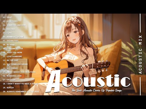 Acoustic Covers of Pop Songs - Chill Acoustic Love Songs Playlist - Acoustic Covers of Popular Songs