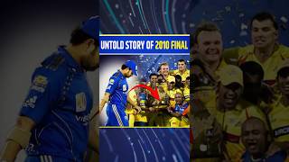 Untold Story of 2010 Ipl Final #shorts #youtubeshorts #CSKvsMI #ipl #sachin #cricketshorts #msdhoni