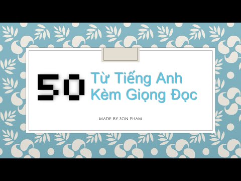 3000 Từ Vựng Anh Văn Kèm Giọng Đọc Tiếng Việt Phần 1 (50 từ)