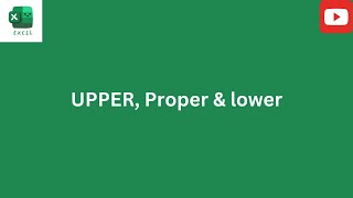 Mastering Text Formatting: UPPER, lower and Proper in Excel