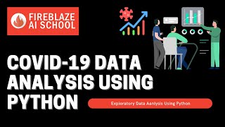 Data Analysis on Covid-19 Using Python | Python Free Masterclass | Fireblaze AI School