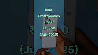 Best Smartphones under ₹15000 India (July 2025) |#shortsfeed #short #shorts #smartphone #shortsvideo