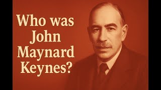 John Maynard Keynes: the Man Who Broke the Economy