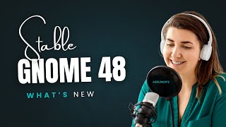 GNOME 48 'Bengaluru': Revolutionizing the Linux Desktop