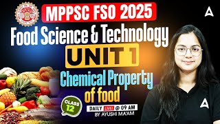 MPPSC FSO 2025 | Food Science & Technology Unit 1 | Chemical Property of Food | Ayushi Tiwari