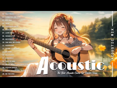 Best Acoustic Songs Collection - Acoustic Guitar Covers Of Popular Songs - Chill Acoustic Love Songs