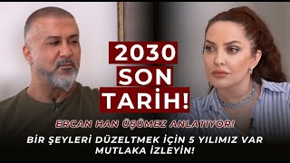 2030 Son Tarih! Bir Şeyleri Düzeltmek İçin 5 Yılımız Var. Mutlaka İzleyin! | Ercan Han Üşümez