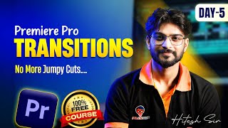 Transitions in Premiere Pro  | Seamless Video & Audio Transitions - Day 5