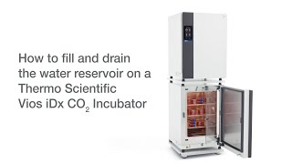 Filling and draining the water reservoir on a Thermo Scientific Vios iDx CO2 Incubator