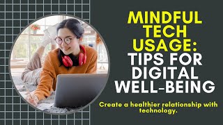 Mindful Tech Usage: Tips for Digital Well being