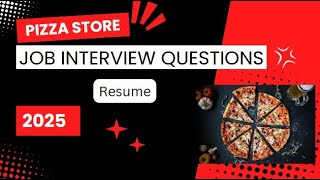 Pizza Store Job Interview Questions and Resume 2025