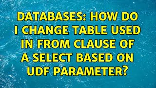 Databases: How do I change table used in from clause of a select based on udf parameter?