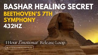 BASHAR HEALING SECRET 🔮 BEETHOVEN’s 7th Symphony @432Hz | 1 Hour Emotional Release Loop