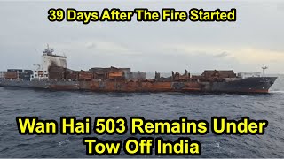 After More Than a Month, The Wan Hai 503 Remains Under Tow Off India.