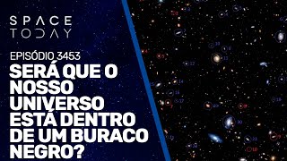 IS OUR UNIVERSE INSIDE A BLACK HOLE?