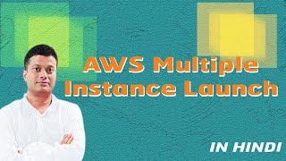 Video 9-AWS Multiple Instance Launch