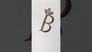 B letter mehndi design ||  |#mehndi #henna #hennadesign #ytshorts #mehandi #shorts #motivational