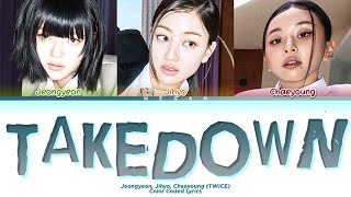 Jeongyeon, Jihyo, Chaeyoung (TWICE) ‘TAKEDOWN’ Lyrics (Color Coded Lyrics)