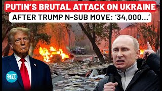 Putin First Attack On Ukraine After Trump Deploys N-Submarines; Drone Hell Unleashed; 34,000 People…