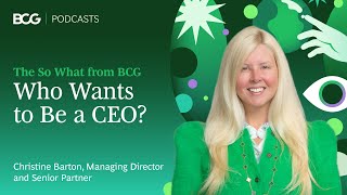 Who Wants to Be a CEO? | The So What from BCG