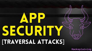 Practical Web Application Security - Part 10 - Directory Traversal Attacks [Hacksplaining]