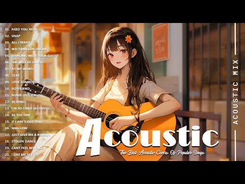 Acoustic Covers of Pop Songs - Chill Acoustic Love Songs Playlist - Acoustic Covers of Popular Songs