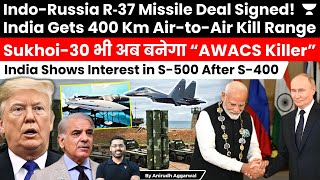 Indo-Russia Sign R‑37 Missile Deal. India Gets 400 Km Air-to-Air Kill Range. Shows Interest in S-500
