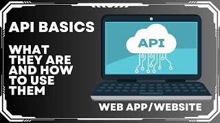 API Basics  - What They Are And How To Use Them