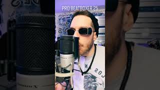 Pro Beatboxer #25