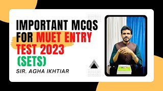 || MUET ENTRY TEST2023 || SETS MCQS || AGHA IKHTIAR ||