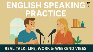English Speaking Practice | Real English Conversations for Everyday Life – English Podcast
