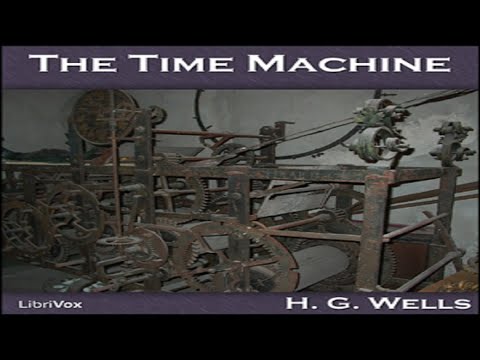 The Time Machine Full Audiobook by H G Wells