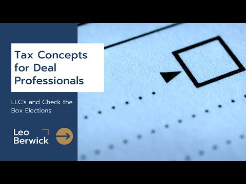 Tax Concepts for Deal Professionals: LLC's and Check the Box Elections