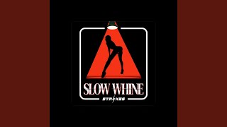 Slow Whine