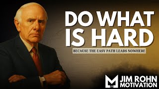 Do What is Hard to Become Unstoppable | Jim Rohn Motivation