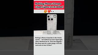 Nothing Phone 3 Drops Glyph Lights in US Debut!📱#NothingPhone3 #TechNews #Shorts #TechShorts