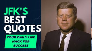 JFK'S BEST QUOTES, YOUR DAILY LIFE HACK FOR SUCCESS!