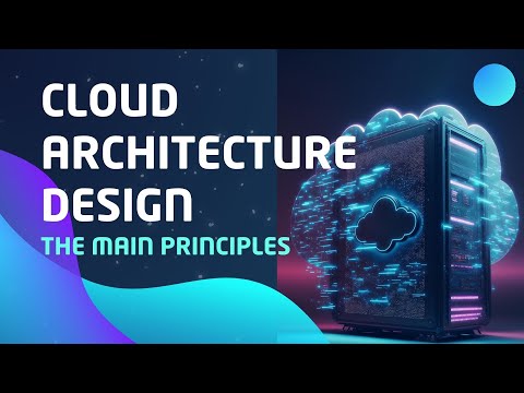 Cloud Architecture Design: Key Principles for 2024