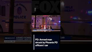 PD: Armed man struck by Phoenix PD officers' car | FOX 10 Phoenix