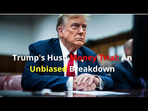 Donald Trump's Hush Money Trial, Explained