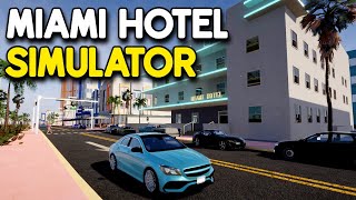 I'm Opening Up A HOTEL IN MIAMI! (Miami Hotel Simulator)