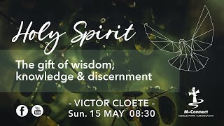 15 Mei 2022 @08:30 | The gift of wisdom, knowledge & discernment | Victor Cloete