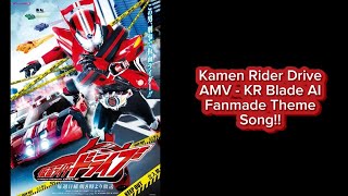 Kamen Rider Drive AMV - KR Blade AI Fanmade Theme Song!!