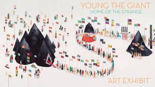 Young the Giant - Art Exhibit (Official Audio)