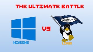 Windows VS Linux: The ultimate battle.