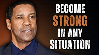 How To Stay Strong In Any Situation | Motivational Speech Inspired by Denzel Washington